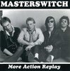 MASTERSWITCH - More Action Replay CD (NEW)