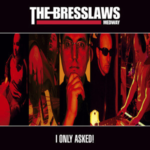 BRESSLAWS, THE -  I Only Asked! CD (NEW)