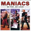 MANIACS, THE - So Far... So Loud LP (NEW) (P)