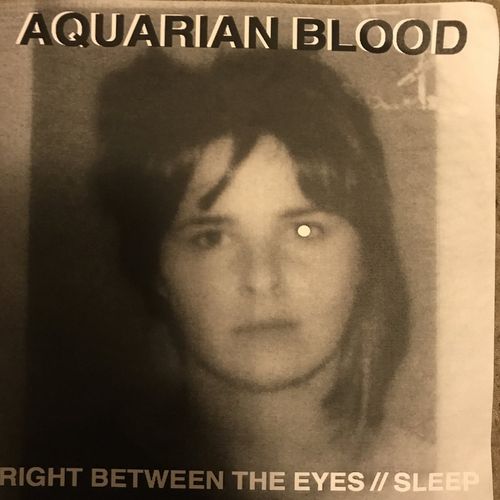 AQUARIAN BLOOD - Right Between The Eyes / Sleep 7" + P/S (NEW) (P)