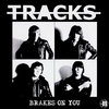 TRACKS - Brakes On You LP (NEW) (P)