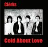 CLERKS, THE - Cold About Love (DAYGLO YELLOW VINYL) 7" + P/S (NEW) (M)
