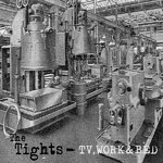 TIGHTS, THE - TV, Work & Bed - LP (NEW) (P)